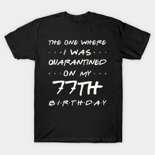 Quarantined On My 77th Birthday T-Shirt